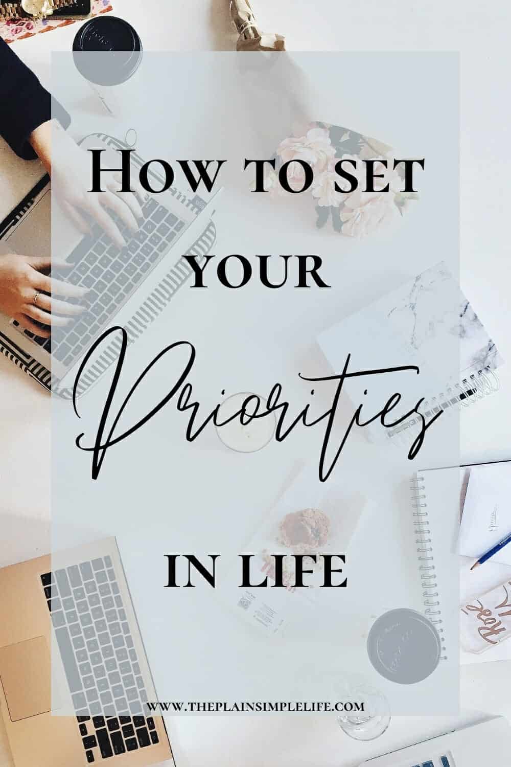 How To Set Your Priorities In Life And What Should Be At The Top Of The ...