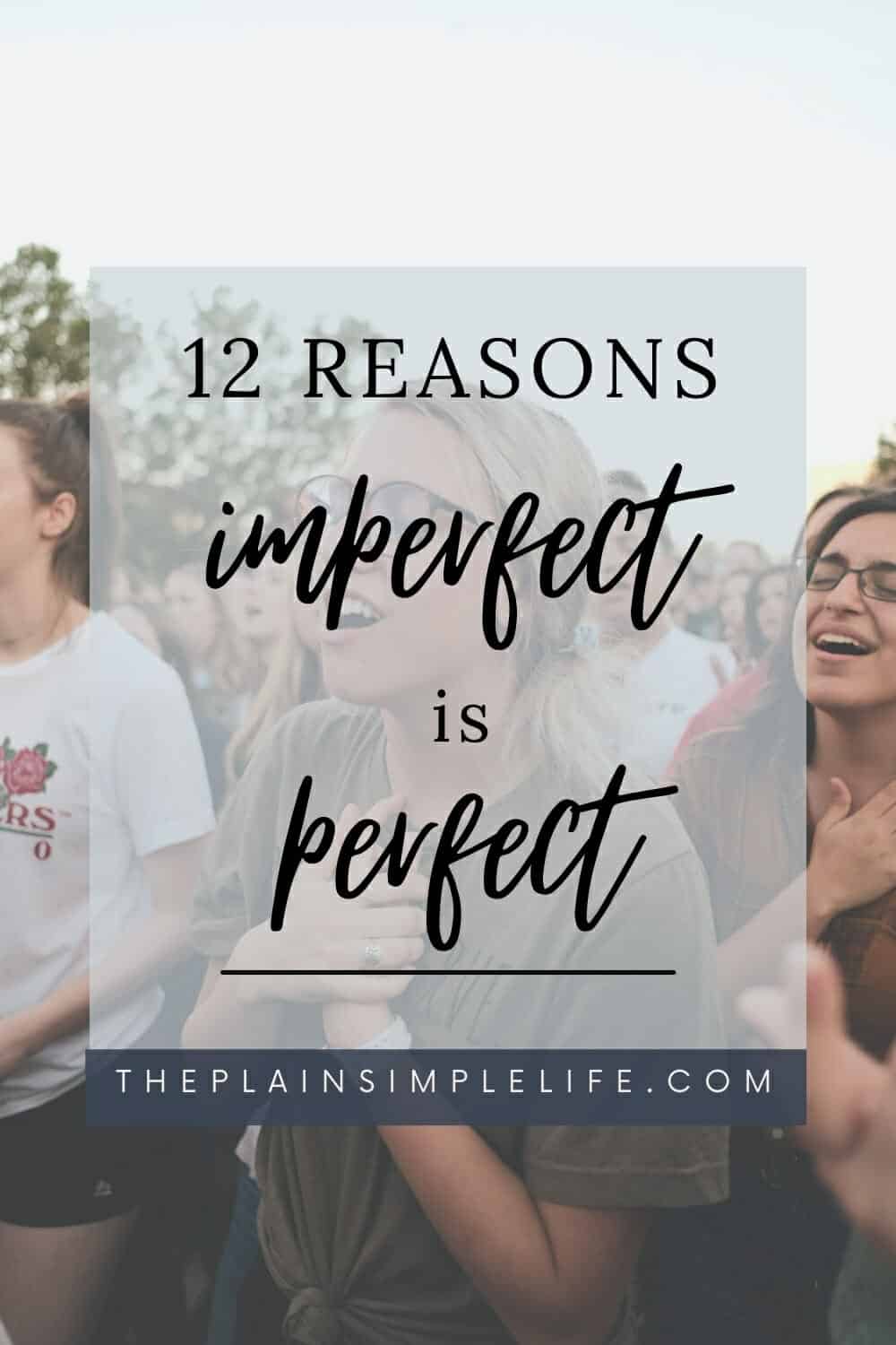 12 reasons imperfect is perfect Pinterest Pin