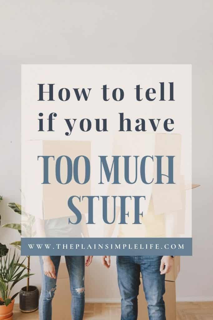 How to tell if you have too much stuff Pinterest Pin