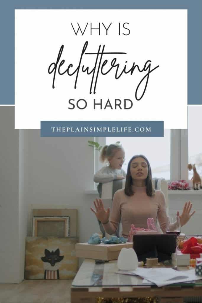 Why is decluttering so hard Pinterest Pin