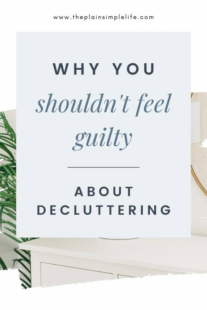 Why you shouldn't feel guilty about decluttering pin