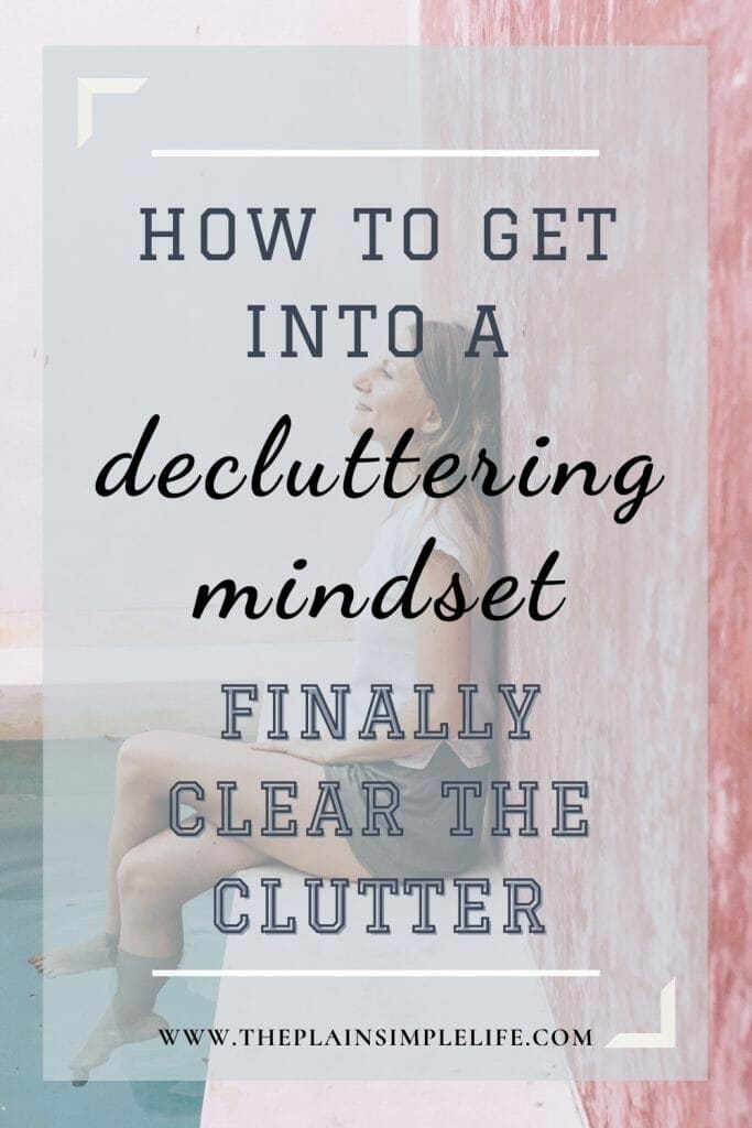 How to get into a declutter mindset pin